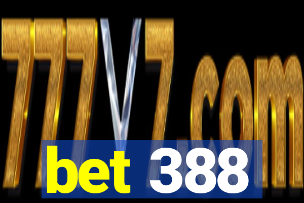 bet 388